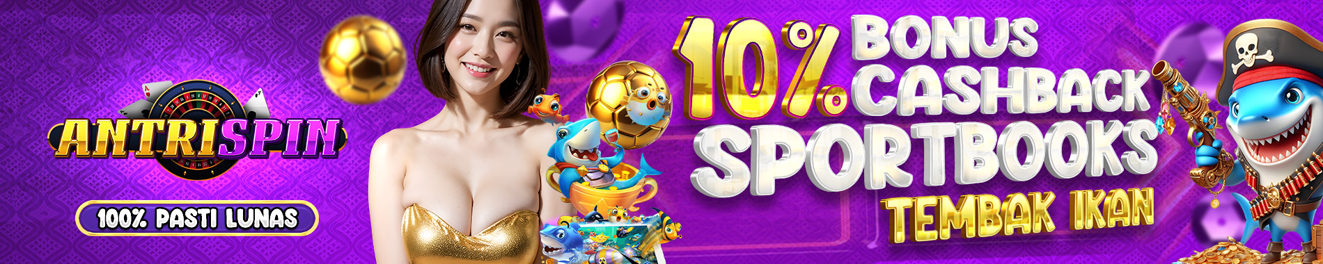 BONUS 10% CASHBACK SPORTS BOOK ANTRISPIN